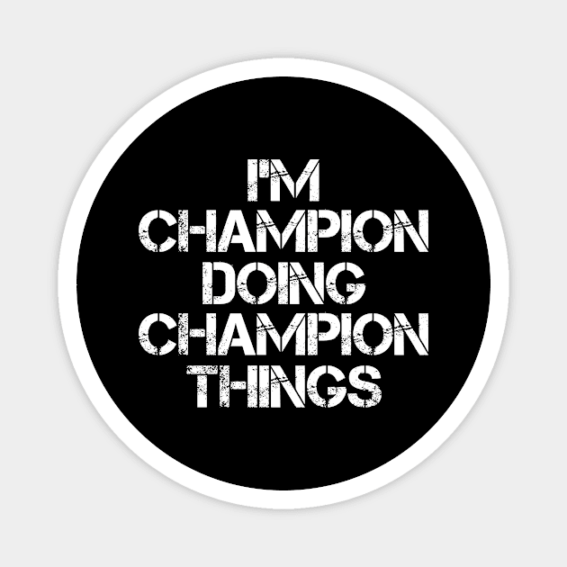 Champion Name T Shirt - Champion Doing Champion Things Magnet by Skyrick1